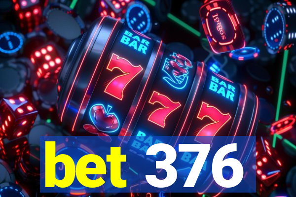 bet 376